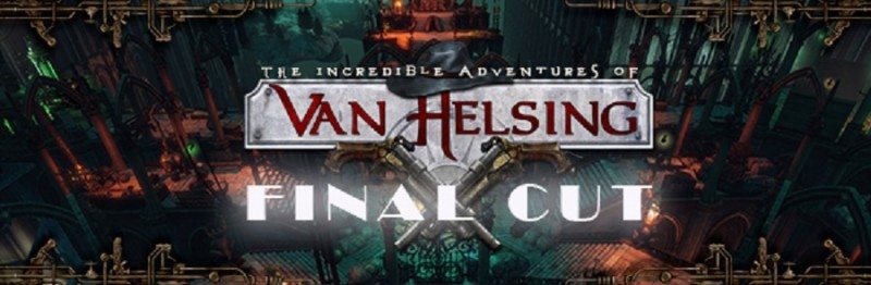 The Incredible Adventures of Van Helsing: Final Cut Announced