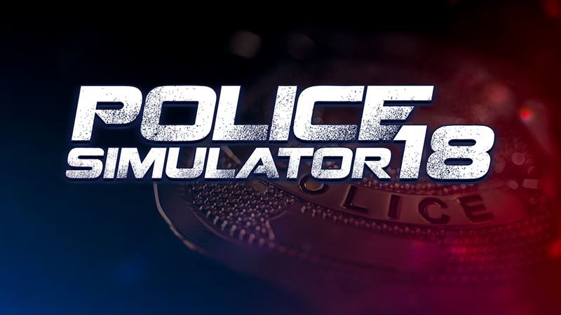 POLICE SIMULATOR 18 Delayed until Summer 2018