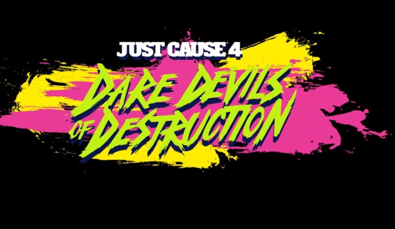 JUST CAUSE 4: Dare Devils of Destruction DLC Announced